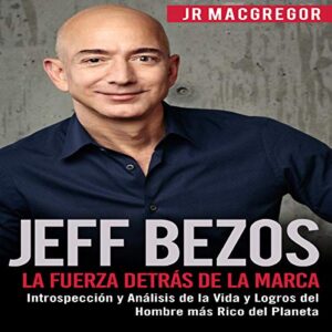 Audiolibro La Fuerza Detrás de la Marca: Introspección y Análisis de la Vida y Logros del Hombre más Rico del Planeta, por JR MacGregor