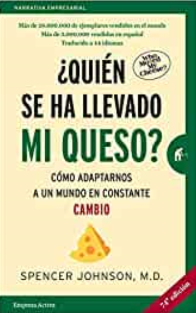 Quién se ha llevado mi queso. Cómo adaptarnos en un mundo en constante cambio