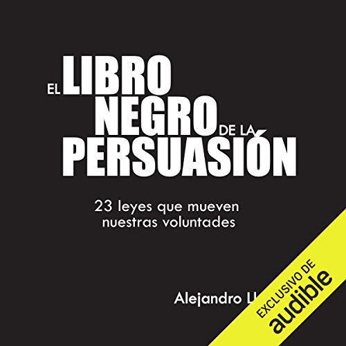 Audiolibro El libro negro de la persuasión. 23 leyes que mueven nuestras voluntades